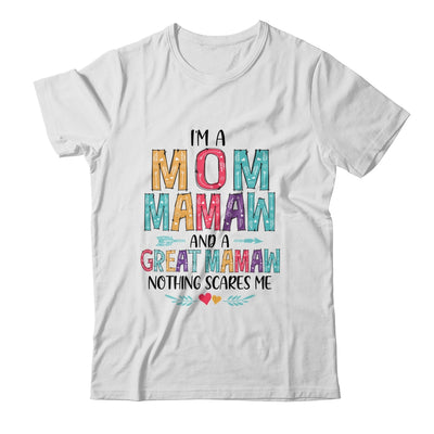 I'm A Mom Mamaw And A Great Grandma Nothing Scares Me T-Shirt & Hoodie | Teecentury.com