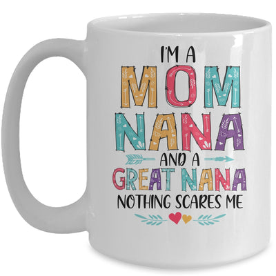 I'm A Mom Nana And A Great Grandma Nothing Scares Me Mug Coffee Mug | Teecentury.com