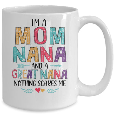 I'm A Mom Nana And A Great Grandma Nothing Scares Me Mug Coffee Mug | Teecentury.com