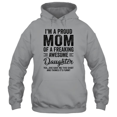 I'm A Mom Of An Awesome Daughter Funny Mothers Day T-Shirt & Hoodie | Teecentury.com