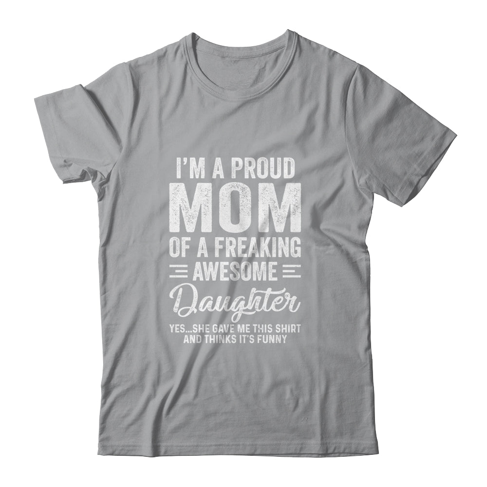 I'm A Mom Of An Awesome Daughter Mothers Day T-Shirt & Hoodie | Teecentury.com