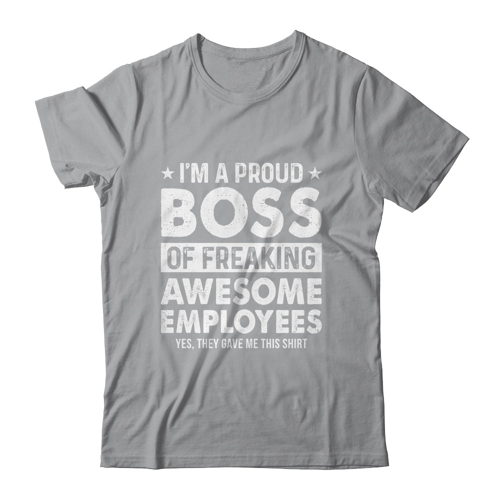 I'm A Proud Boss Of Freaking Awesome Employees Shirt & Hoodie | teecentury