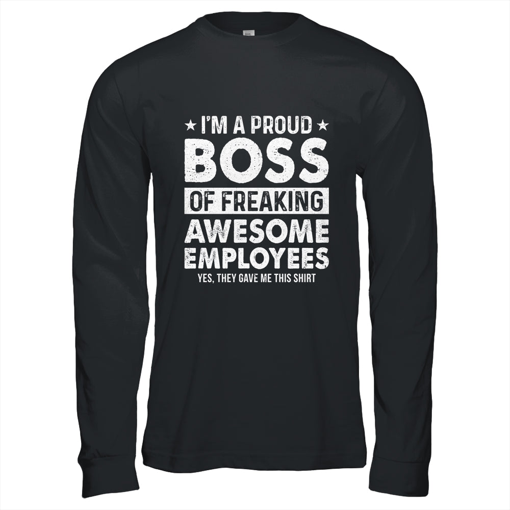 I'm A Proud Boss Of Freaking Awesome Employees Shirt & Hoodie | teecentury