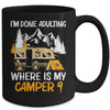 I'm Done Adulting Where Is My Camper Funny Camping Mug Coffee Mug | Teecentury.com