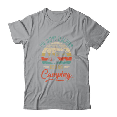I'm Done Teaching Let's Go Camping Retro Funny Teacher T-Shirt & Tank Top | Teecentury.com