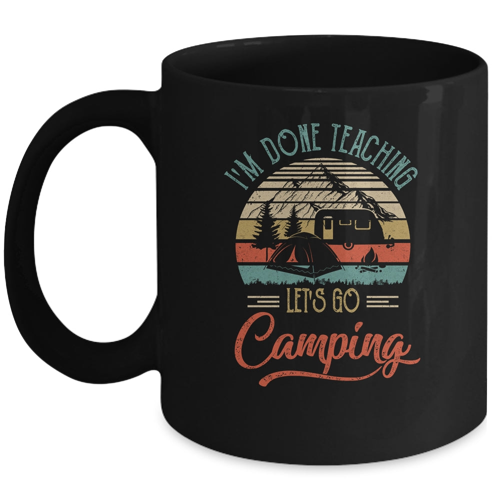 I'm Done Teaching Let's Go Camping Retro Funny Teacher Mug Coffee Mug | Teecentury.com