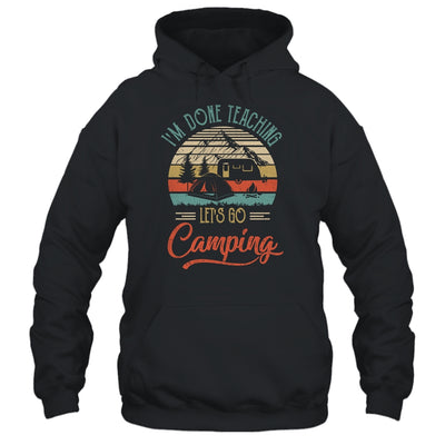 I'm Done Teaching Let's Go Camping Retro Funny Teacher T-Shirt & Tank Top | Teecentury.com