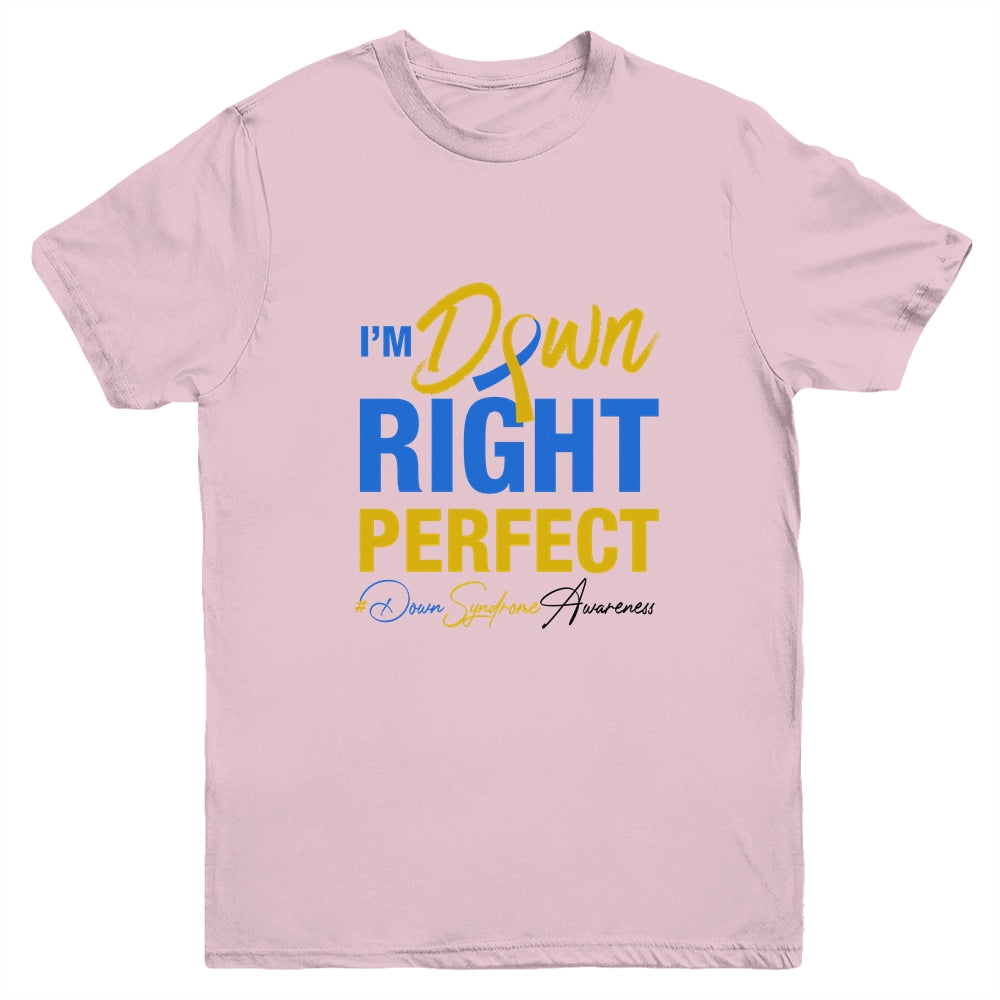 I m Down Right Perfect Quote Down Syndrome Awareness Ribbon Youth Shirt