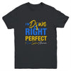 I'm Down Right Perfect Quote Down Syndrome Awareness Youth Youth Shirt | Teecentury.com