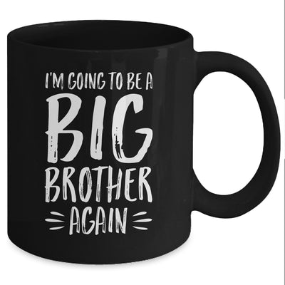 Im Going To Be A Big Brother Again Mug Coffee Mug | Teecentury.com