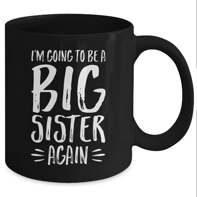 Im Going To Be A Big Sister Again Mug Coffee Mug | Teecentury.com