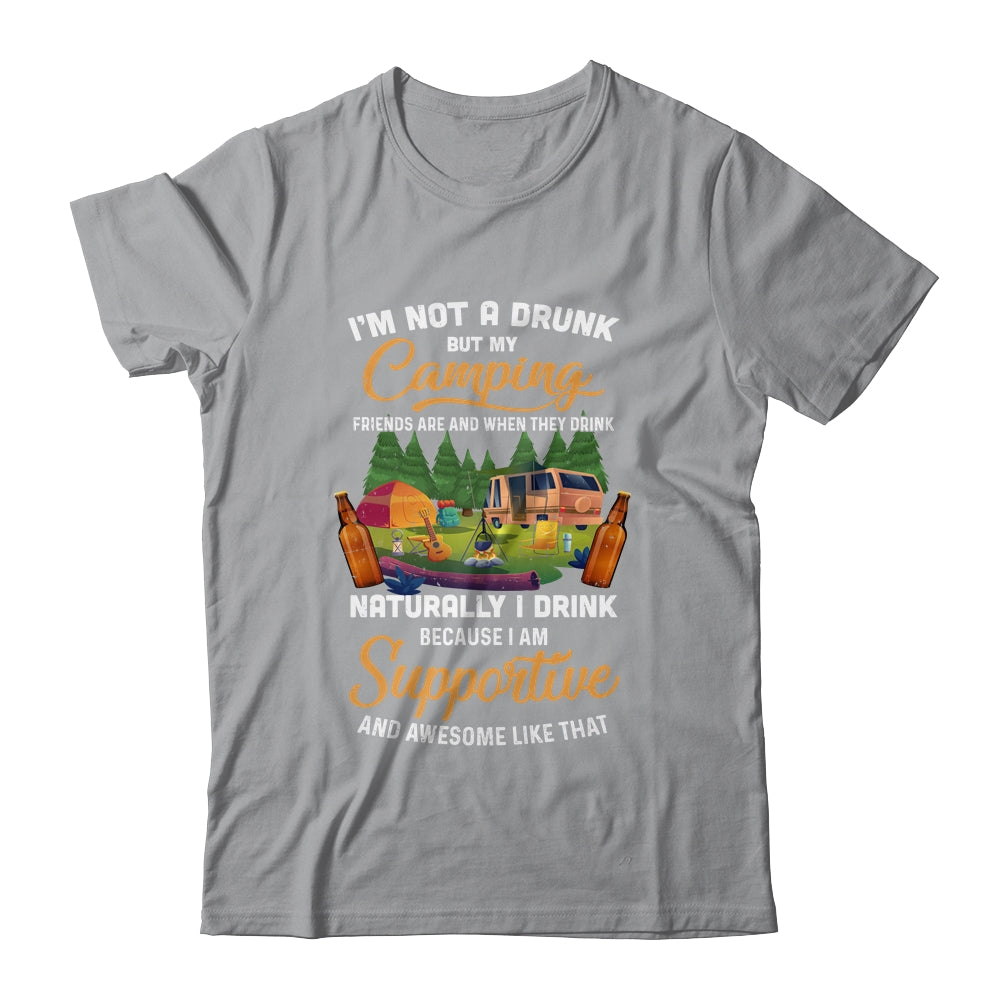 I'm Not A Drunk But My Camping Friends Are Funny Drinking T-Shirt & Tank Top | Teecentury.com