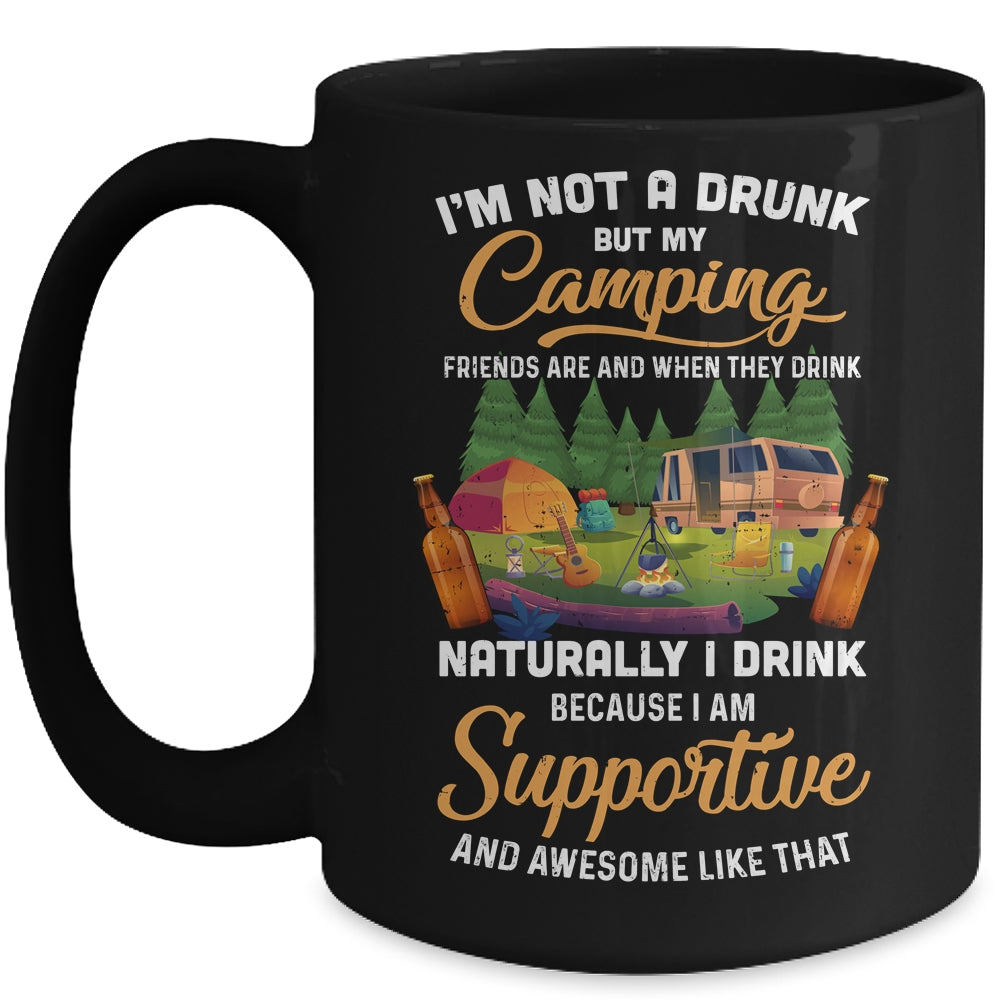 I'm Not A Drunk But My Camping Friends Are Funny Drinking Mug Coffee Mug | Teecentury.com