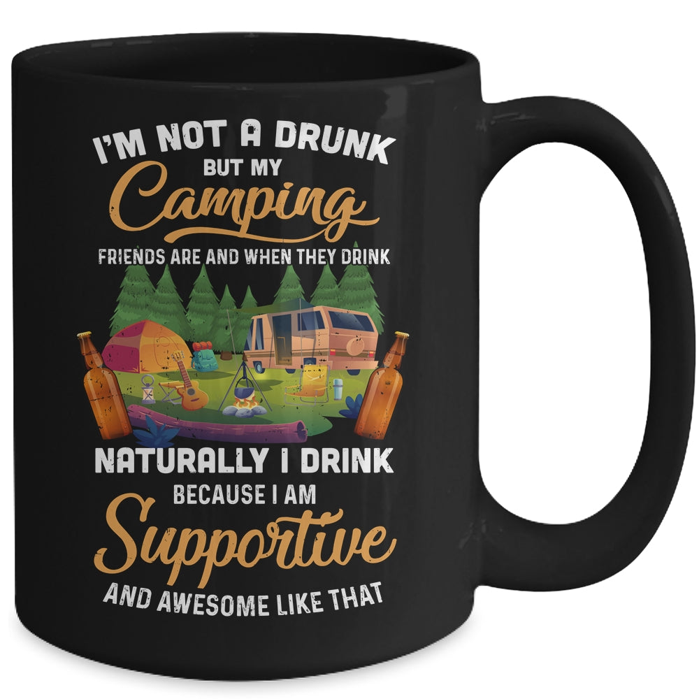 I'm Not A Drunk But My Camping Friends Are Funny Drinking Mug Coffee Mug | Teecentury.com