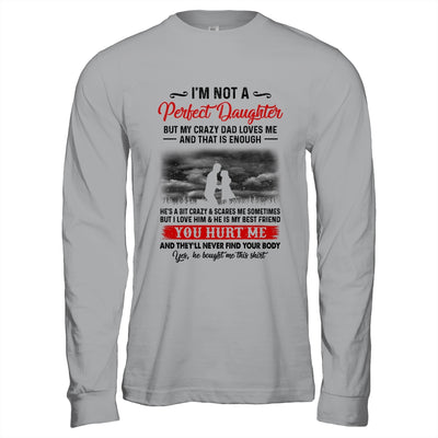 I'm Not A Perfect Daughter But My Crazy Dad Loves Me T-Shirt & Hoodie | Teecentury.com