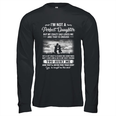 I'm Not A Perfect Daughter But My Crazy Dad Loves Me On Back T-Shirt & Hoodie | Teecentury.com