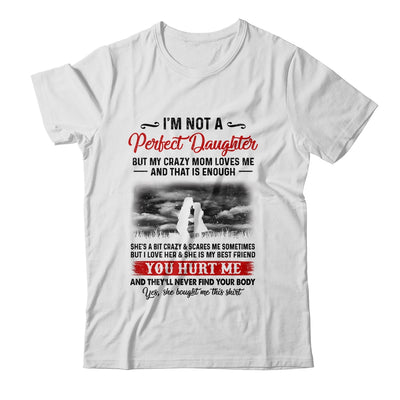 I'm Not A Perfect Daughter But My Crazy Mom Loves Me T-Shirt & Hoodie | Teecentury.com