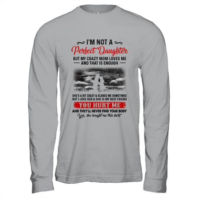 I'm Not A Perfect Daughter But My Crazy Mom Loves Me T-Shirt & Hoodie | Teecentury.com