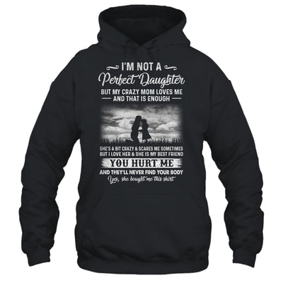 I'm Not A Perfect Daughter But My Crazy Mom Loves Me On Back T-Shirt & Hoodie | Teecentury.com