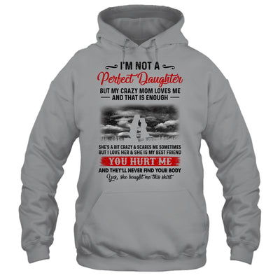 I'm Not A Perfect Daughter But My Crazy Mom Loves Me T-Shirt & Hoodie | Teecentury.com