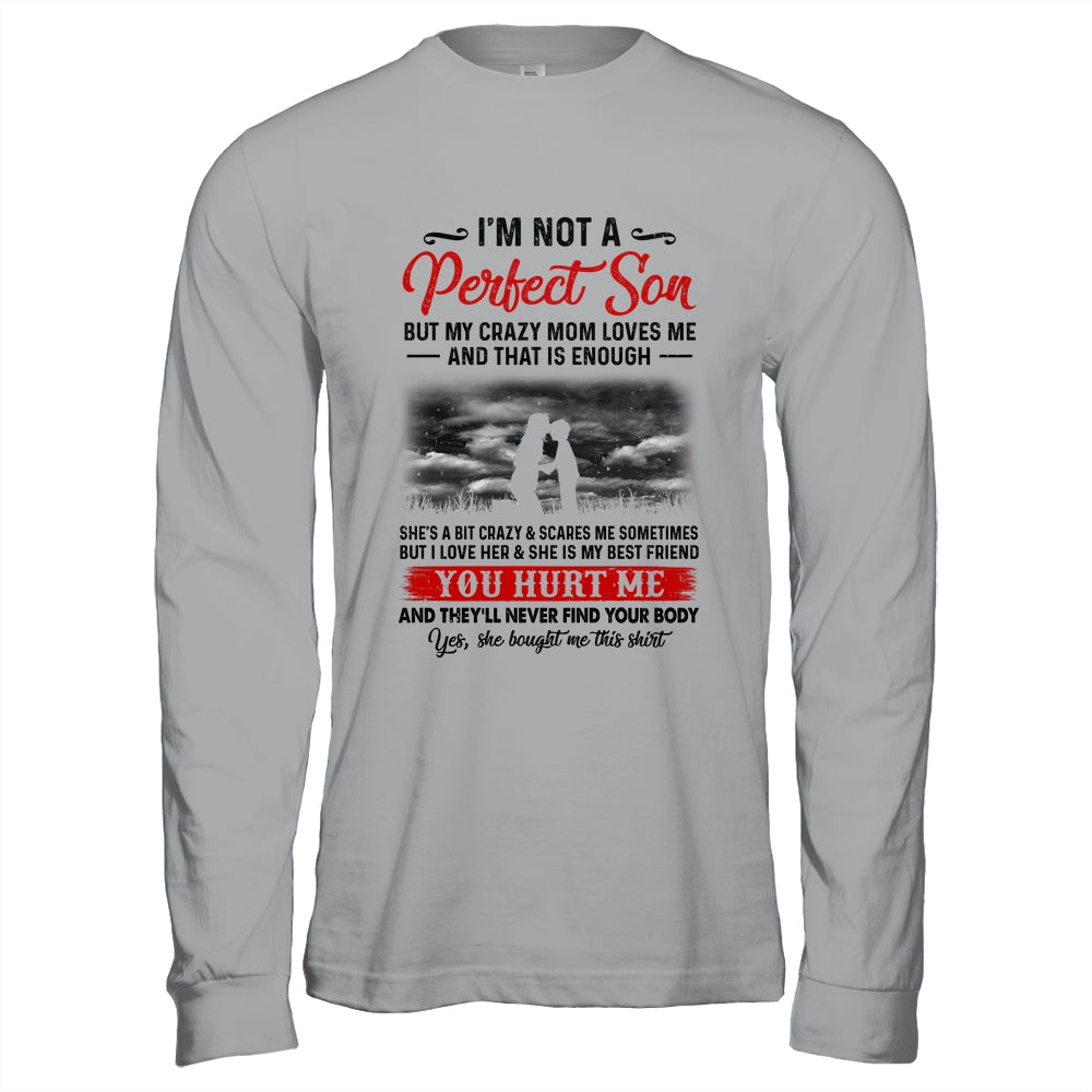 I'm Not A Perfect Son But My Crazy Mom Loves Me T-Shirt & Hoodie | Teecentury.com