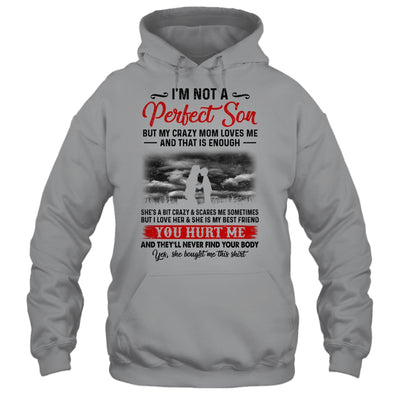 I'm Not A Perfect Son But My Crazy Mom Loves Me T-Shirt & Hoodie | Teecentury.com