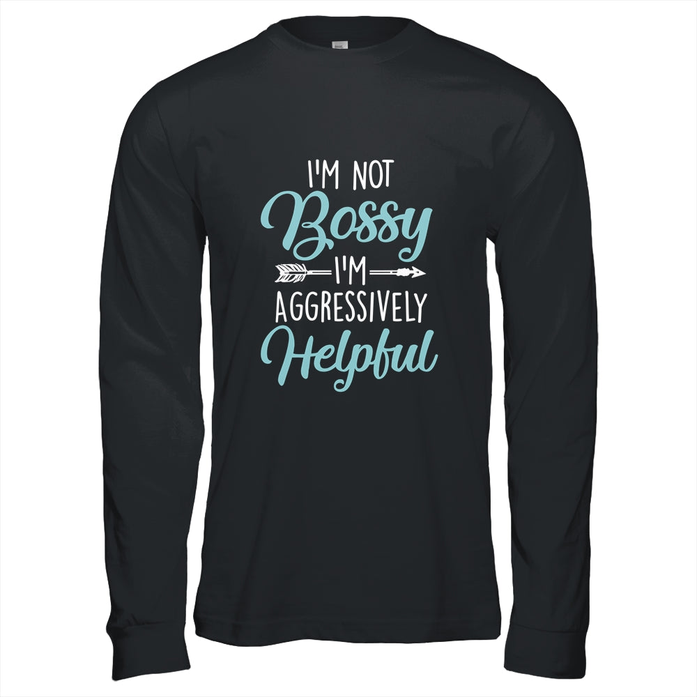 I'm Not Bossy I'm Aggressively Helpful I Am The Boss T-Shirt & Hoodie | Teecentury.com