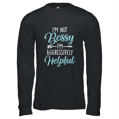 I'm Not Bossy I'm Aggressively Helpful I Am The Boss T-Shirt & Hoodie | Teecentury.com
