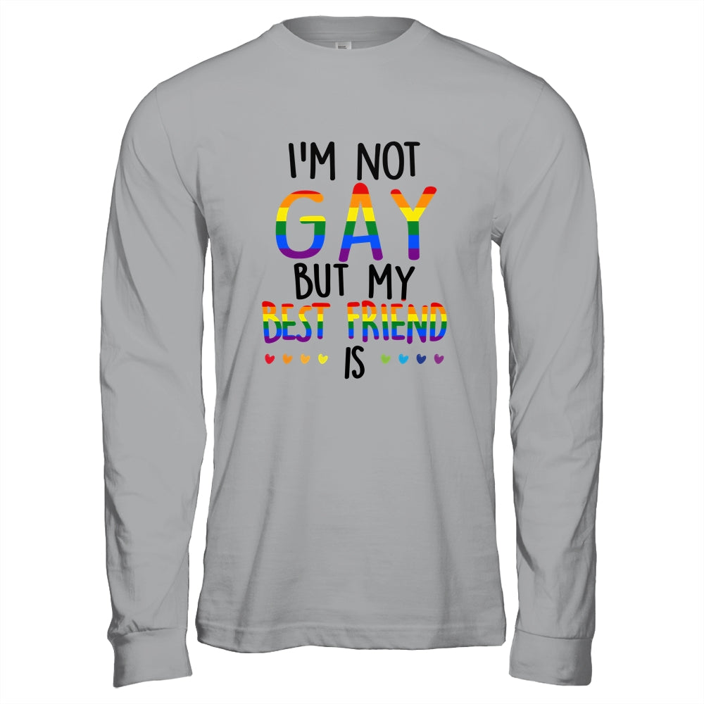 I'm Not Gay But My Best Friend Is Gay Pride LGBT T-Shirt & Hoodie | Teecentury.com