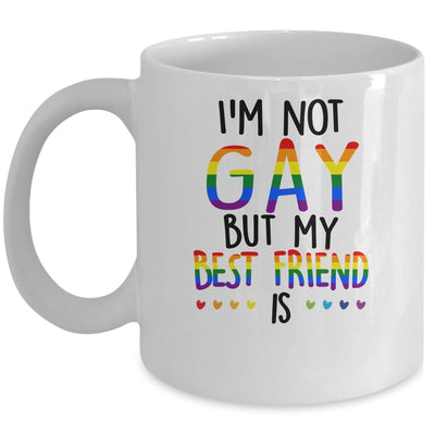 I'm Not Gay But My Best Friend Is Gay Pride LGBT Mug Coffee Mug | Teecentury.com