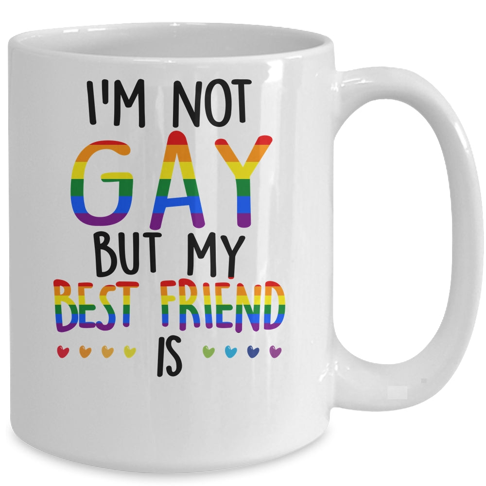 I'm Not Gay But My Best Friend Is Gay Pride LGBT Mug Coffee Mug | Teecentury.com