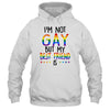 I'm Not Gay But My Best Friend Is Gay Pride LGBT T-Shirt & Hoodie | Teecentury.com