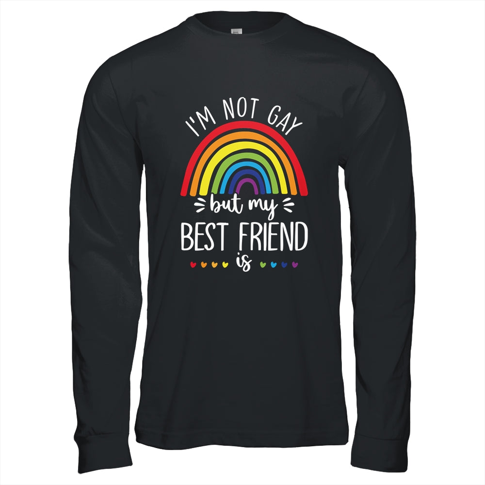 I'm Not Gay But My Best Friend Is LGBT Pride Gay Friendship T-Shirt & Hoodie | Teecentury.com
