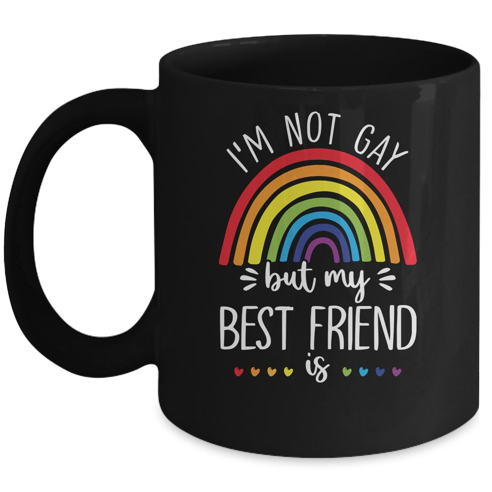 I'm Not Gay But My Best Friend Is LGBT Pride Gay Friendship Mug Coffee Mug | Teecentury.com