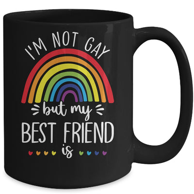 I'm Not Gay But My Best Friend Is LGBT Pride Gay Friendship Mug Coffee Mug | Teecentury.com