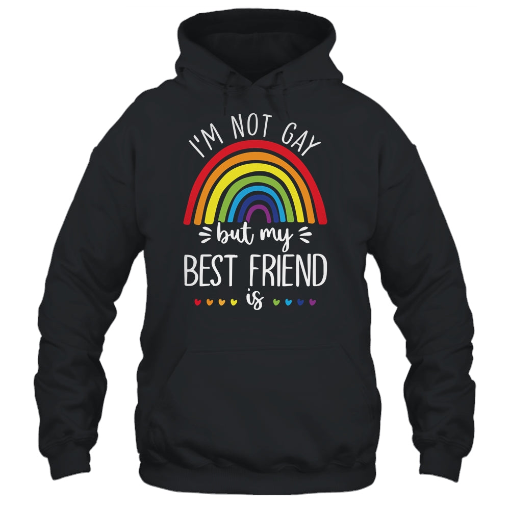 I'm Not Gay But My Best Friend Is LGBT Pride Gay Friendship T-Shirt & Hoodie | Teecentury.com