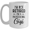 I'm Not Retired A Professional Gigi Funny Mothers Day Mug Coffee Mug | Teecentury.com