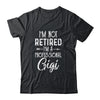 I'm Not Retired A Professional Gigi Mothers Day T-Shirt & Hoodie | Teecentury.com