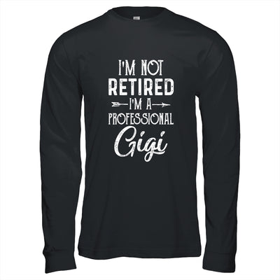 I'm Not Retired A Professional Gigi Mothers Day T-Shirt & Hoodie | Teecentury.com