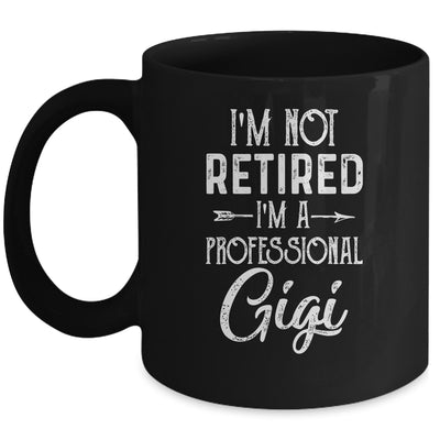 I'm Not Retired A Professional Gigi Mothers Day Mug Coffee Mug | Teecentury.com