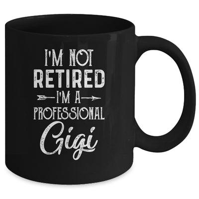 I'm Not Retired A Professional Gigi Mothers Day Mug Coffee Mug | Teecentury.com