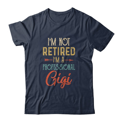 I'm Not Retired A Professional Gigi Mothers Day Vintage T-Shirt & Hoodie | Teecentury.com