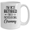 I'm Not Retired A Professional Grammy Funny Mothers Day Mug Coffee Mug | Teecentury.com