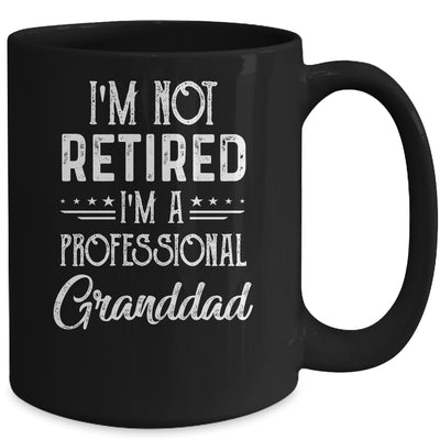 I'm Not Retired A Professional Granddad Father Day Mug Coffee Mug | Teecentury.com
