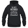 I'm Not Retired A Professional Granddad Father Day T-Shirt & Hoodie | Teecentury.com