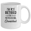 I'm Not Retired A Professional Granddad Funny Father Day Mug Coffee Mug | Teecentury.com