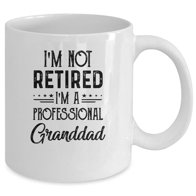 I'm Not Retired A Professional Granddad Funny Father Day Mug Coffee Mug | Teecentury.com