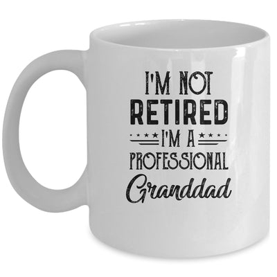 I'm Not Retired A Professional Granddad Funny Father Day Mug Coffee Mug | Teecentury.com