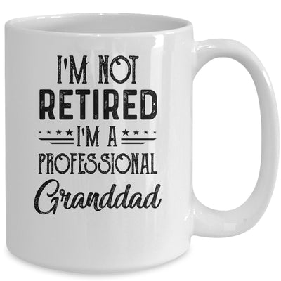 I'm Not Retired A Professional Granddad Funny Father Day Mug Coffee Mug | Teecentury.com