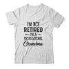 I'm Not Retired A Professional Grandma Funny Mothers Day T-Shirt & Hoodie | Teecentury.com